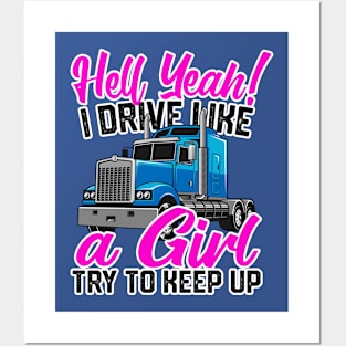 Hell Yeah I Drive Like A Girl, Try To Keep Up Women Truckers Posters and Art